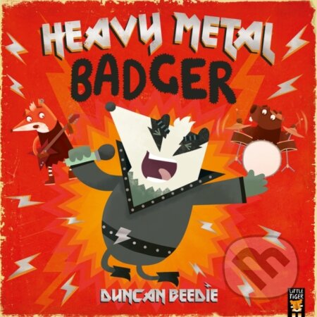 Kniha: Heavy Metal Badger (Duncan Beedie). Little Tiger, 2024 Kniha: Heavy Metal Badger (Duncan Beedie). Little Tiger, 2024