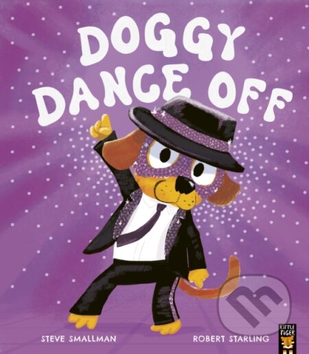 Kniha: Doggy Dance Off (Steve Smallman). Little Tiger, 2024 Kniha: Doggy Dance Off (Steve Smallman). Little Tiger, 2024