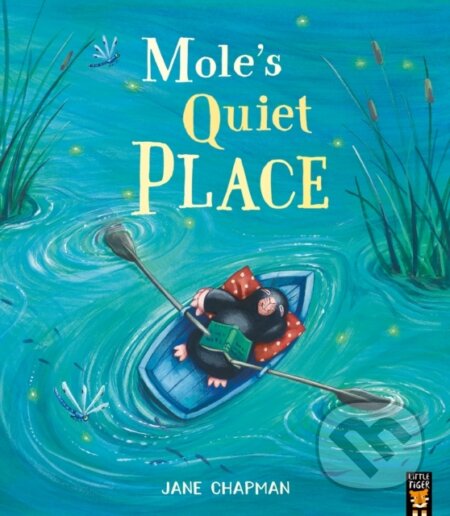 Kniha: Mole's Quiet Place (Jane Chapman). Little Tiger, 2024 Kniha: Mole's Quiet Place (Jane Chapman). Little Tiger, 2024