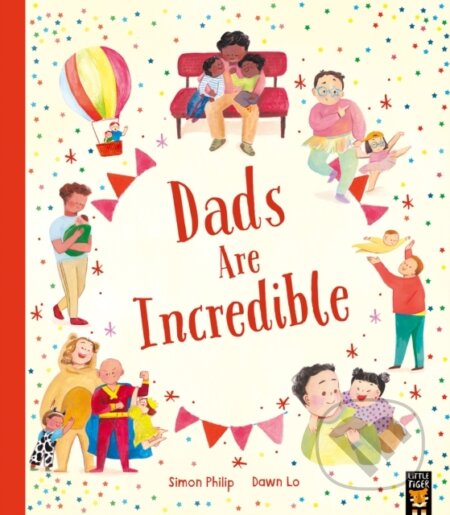 Kniha: Dads Are Incredible (Simon Philip). Little Tiger, 2024 Kniha: Dads Are Incredible (Simon Philip). Little Tiger, 2024