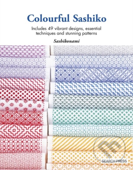 Kniha: Colourful Sashiko (Sashikonami). Search Press, 2024 Kniha: Colourful Sashiko (Sashikonami). Search Press, 2024