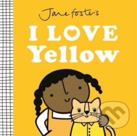 Kniha: Jane Foster's I Love Yellow (Jane Foster). Vydavateľstvo sv. Bystríka, 2024 Kniha: Jane Foster's I Love Yellow (Jane Foster). Vydavateľstvo sv. Bystríka, 2024