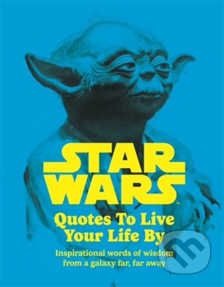 Kniha: Star Wars Quotes To Live Your Life By (Roland Hall a Walt Disney). Studio Press, 2023 Kniha: Star Wars Quotes To Live Your Life By (Roland Hall a Walt Disney). Studio Press, 2023