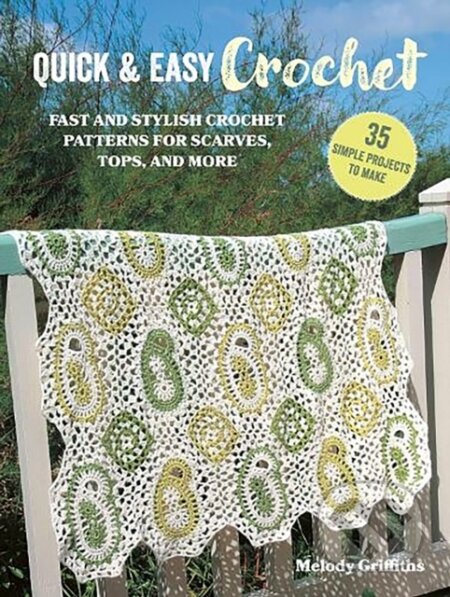 Kniha: Quick & Easy Crochet: 35 simple projects to make (Griffiths Melody). CICO Books, 2024 Kniha: Quick & Easy Crochet: 35 simple projects to make (Griffiths Melody). CICO Books, 2024