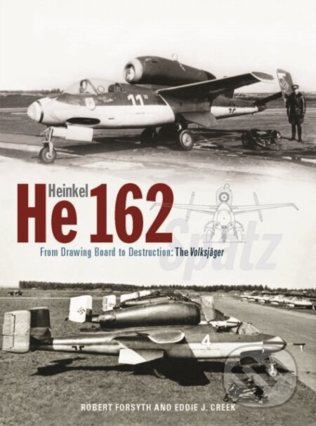 Kniha: Heinkel He162 Volksjager (Mr Robert Forsyth). Crecy Publishing, 2023 Kniha: Heinkel He162 Volksjager (Mr Robert Forsyth). Crecy Publishing, 2023