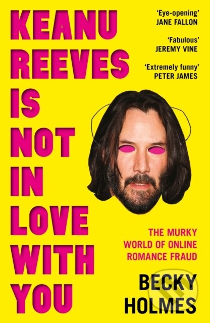 Kniha: Keanu Reeves Is Not In Love With You (Becky Holmes). Unbound, 2024 Kniha: Keanu Reeves Is Not In Love With You (Becky Holmes). Unbound, 2024