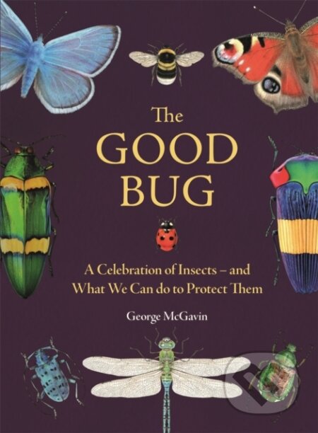 Kniha: The Good Bug (George Mcgavin). Michael O'Mara Books Ltd, 2024 Kniha: The Good Bug (George Mcgavin). Michael O'Mara Books Ltd, 2024