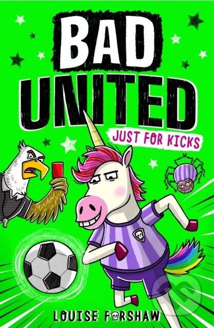 Kniha: Bad United: Just For Kicks (Louise Forshaw). Little Tiger, 2024 Kniha: Bad United: Just For Kicks (Louise Forshaw). Little Tiger, 2024