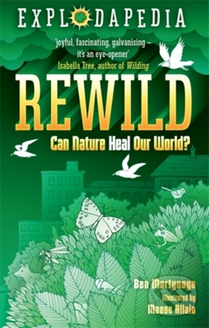 Kniha: Explodapedia: Rewild (Martynoga. Ben). David Fickling Books, 2024 Kniha: Explodapedia: Rewild (Martynoga. Ben). David Fickling Books, 2024