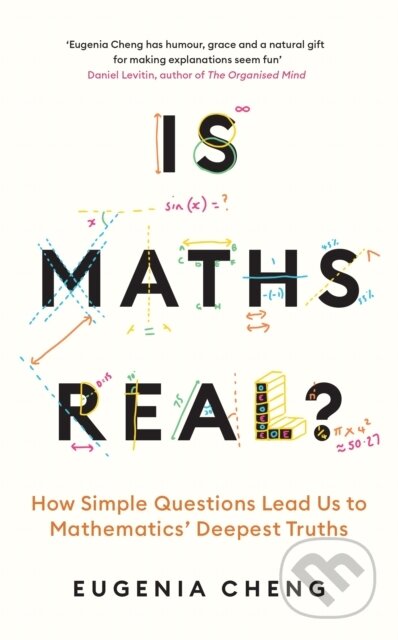 Kniha: Is Maths Real? (Eugenia Cheng). Profile Books, 2024 Kniha: Is Maths Real? (Eugenia Cheng). Profile Books, 2024