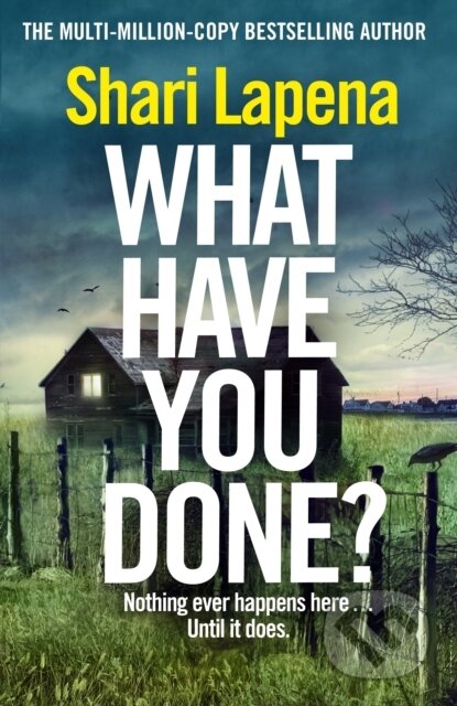 Kniha: What Have You Done? (Shari Lapena). Bantam Press, 2024 Kniha: What Have You Done? (Shari Lapena). Bantam Press, 2024