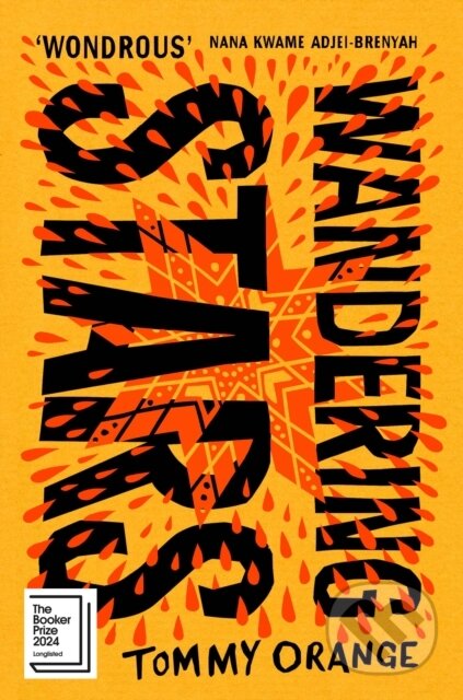 Kniha: Wandering Stars (Tommy Orange). Harvill Secker, 2024 Kniha: Wandering Stars (Tommy Orange). Harvill Secker, 2024
