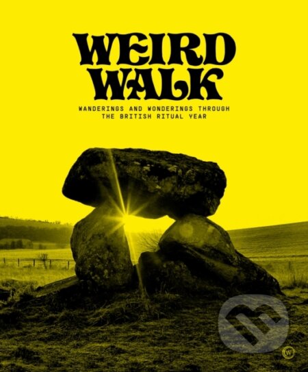 Kniha: Weird Walk (Weird Walk). Watkins Publishing, 2023 Kniha: Weird Walk (Weird Walk). Watkins Publishing, 2023