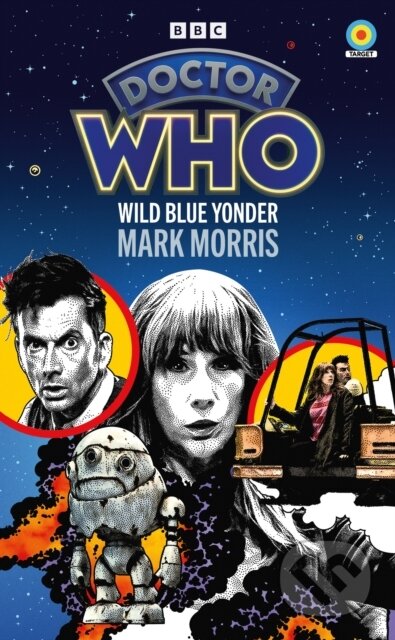 Kniha: Doctor Who: Wild Blue Yonder (Target Collection) (Mark Morris). BBC Books, 2024 Kniha: Doctor Who: Wild Blue Yonder (Target Collection) (Mark Morris). BBC Books, 2024