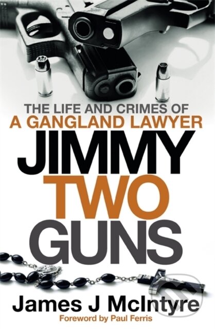 Kniha: Jimmy Two Guns (James J Mcintyre). Black and White, 2024 Kniha: Jimmy Two Guns (James J Mcintyre). Black and White, 2024