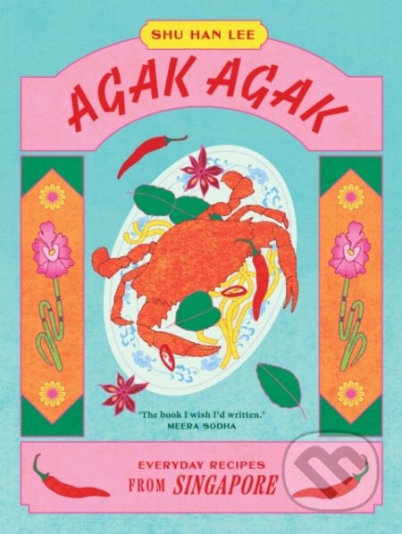 Kniha: Agak Agak (Shu Han Lee). Hardie Grant, 2024 Kniha: Agak Agak (Shu Han Lee). Hardie Grant, 2024