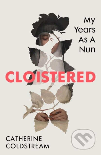 Kniha: Cloistered (Catherine Coldstream). Chatto and Windus, 2024 Kniha: Cloistered (Catherine Coldstream). Chatto and Windus, 2024