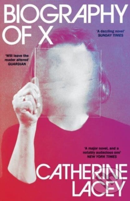 Kniha: Biography of X (Catherine Lacey). Granta Books, 2024 Kniha: Biography of X (Catherine Lacey). Granta Books, 2024
