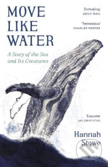 Kniha: Move Like Water (Hannah Stowe). Granta Books, 2024 Kniha: Move Like Water (Hannah Stowe). Granta Books, 2024