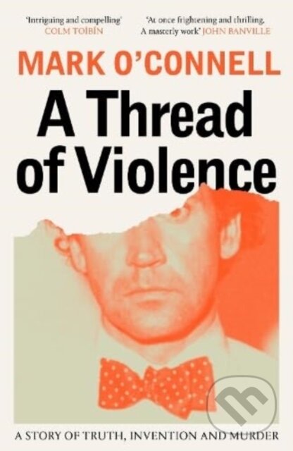 Kniha: A Thread of Violence (Mark O'connell). Granta Books, 2024 Kniha: A Thread of Violence (Mark O'connell). Granta Books, 2024