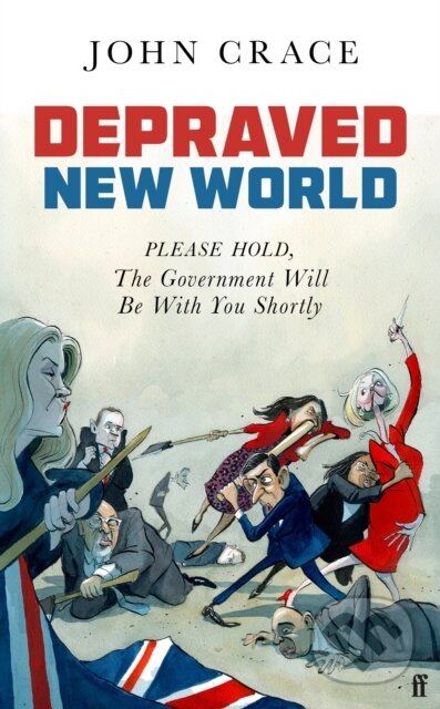 Kniha: Depraved New World (John Crace). Guardian Faber, 2023 Kniha: Depraved New World (John Crace). Guardian Faber, 2023