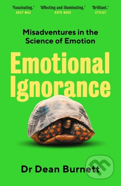 Kniha: Emotional Ignorance (Dean Burnett). Guardian Faber, 2024 Kniha: Emotional Ignorance (Dean Burnett). Guardian Faber, 2024