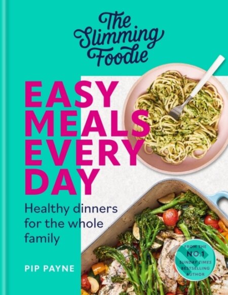 Kniha: The Slimming Foodie Easy Meals Every Day (Pip Payne). Hamlyn, 2024 Kniha: The Slimming Foodie Easy Meals Every Day (Pip Payne). Hamlyn, 2024