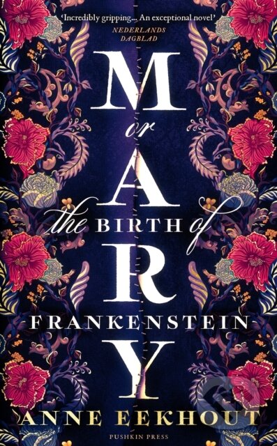 Kniha: Mary Or The Birth Of Frankenstein (Anne Eekhout). Pushkin Press, 2023 Kniha: Mary Or The Birth Of Frankenstein (Anne Eekhout). Pushkin Press, 2023