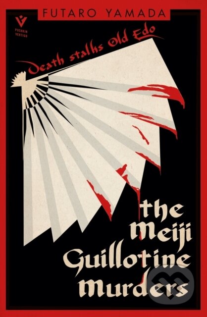 Kniha: The Meiji Guillotine Murders (Futaro Yamada). Pushkin, 2023 Kniha: The Meiji Guillotine Murders (Futaro Yamada). Pushkin, 2023