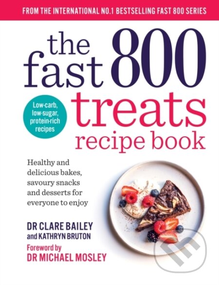 Kniha: The Fast 800 Treats Recipe Book (Dr Clare Bailey a Kathryn Bruton). Short Books, 2024 Kniha: The Fast 800 Treats Recipe Book (Dr Clare Bailey a Kathryn Bruton). Short Books, 2024