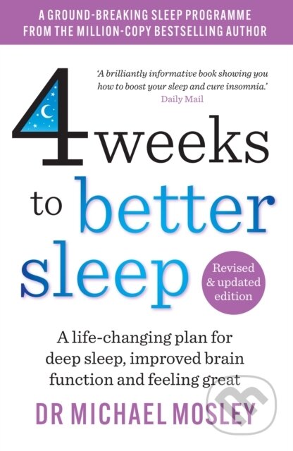 Kniha: 4 Weeks to Better Sleep (Michael Dr Mosley). Short Books, 2023 Kniha: 4 Weeks to Better Sleep (Michael Dr Mosley). Short Books, 2023