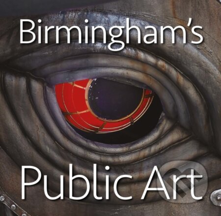 Kniha: Birmingham's Public Art (Jonathan Berg). , 2023 Kniha: Birmingham's Public Art (Jonathan Berg). , 2023