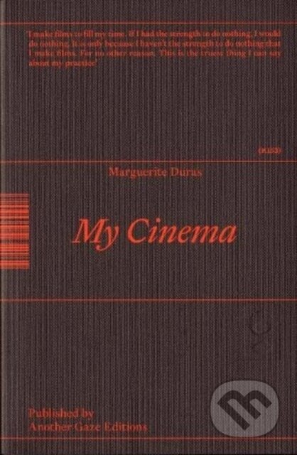 Kniha: My Cinema: Writing & Interviews (Marguerite Duras). , 2024 Kniha: My Cinema: Writing & Interviews (Marguerite Duras). , 2024
