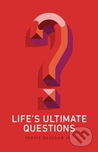 Kniha: Life's Ultimate Questions (25-Pack) (Voddie Baucham Jr). Crossway Books, 2023 Kniha: Life's Ultimate Questions (25-Pack) (Voddie Baucham Jr). Crossway Books, 2023