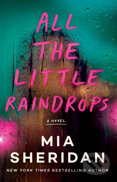 Kniha: All the Little Raindrops (Mia Sheridan). , 2023 Kniha: All the Little Raindrops (Mia Sheridan). , 2023