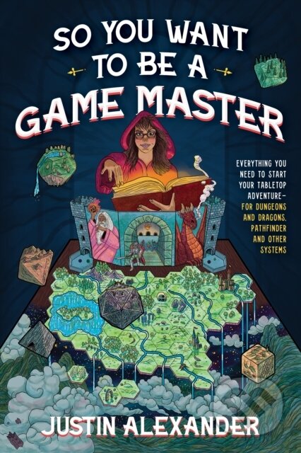 Kniha: So You Want To Be A Game Master (Justin Alexander). , 2023 Kniha: So You Want To Be A Game Master (Justin Alexander). , 2023