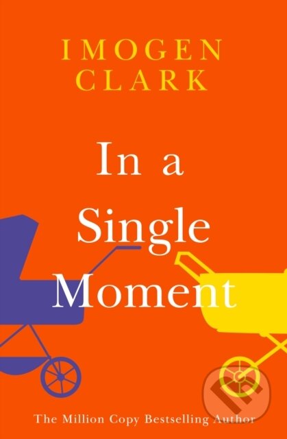 Kniha: In a Single Moment (Imogen Clark). Lake Union Publishing, 2023 Kniha: In a Single Moment (Imogen Clark). Lake Union Publishing, 2023