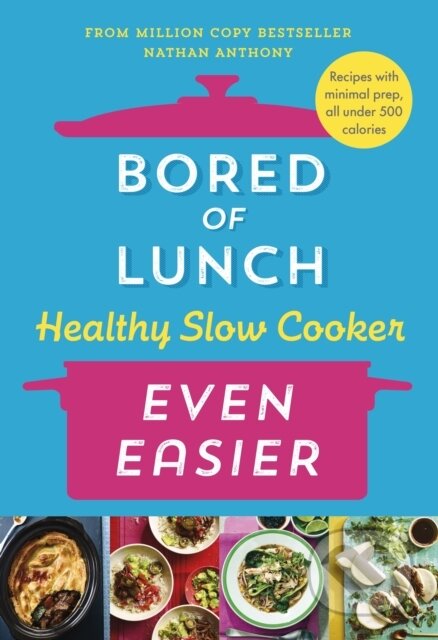 Kniha: Bored of Lunch Healthy Slow Cooker: Even Easier (Nathan Anthony). Ebury Publishing, 2024 Kniha: Bored of Lunch Healthy Slow Cooker: Even Easier (Nathan Anthony). Ebury Publishing, 2024
