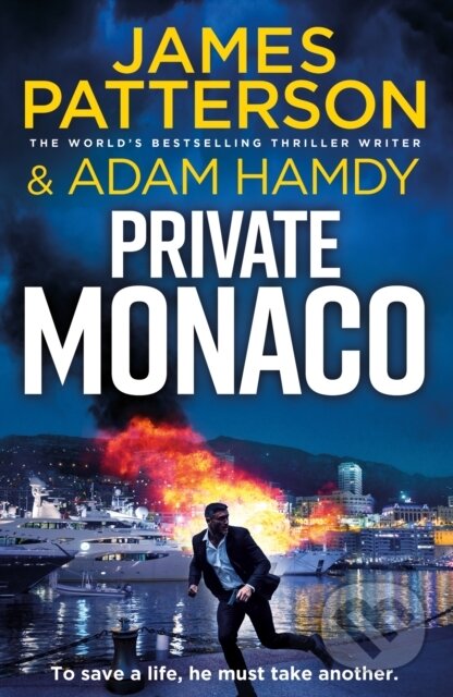 Kniha: Private Monaco (Adam Hamdy a James Patterson). Century, 2024 Kniha: Private Monaco (Adam Hamdy a James Patterson). Century, 2024
