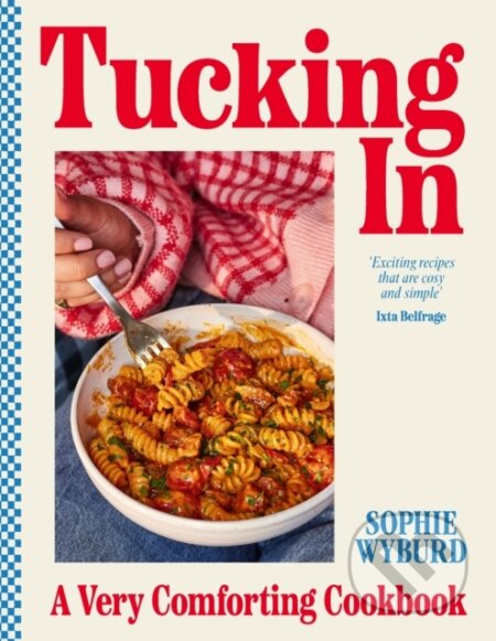 Kniha: Tucking In (Sophie Wyburd). Ebury Publishing, 2024 Kniha: Tucking In (Sophie Wyburd). Ebury Publishing, 2024