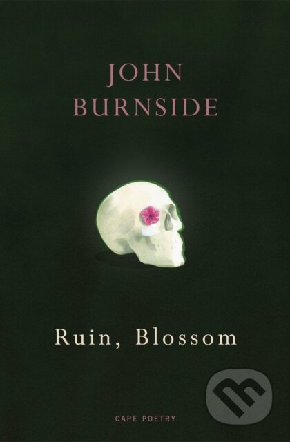 Kniha: Ruin, Blossom (John Burnside). Jonathan Cape, 2024 Kniha: Ruin, Blossom (John Burnside). Jonathan Cape, 2024