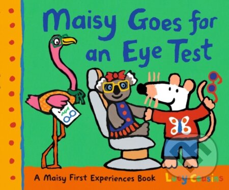 Kniha: Maisy Goes for an Eye Test (Lucy Cousins). Walker books, 2024 Kniha: Maisy Goes for an Eye Test (Lucy Cousins). Walker books, 2024