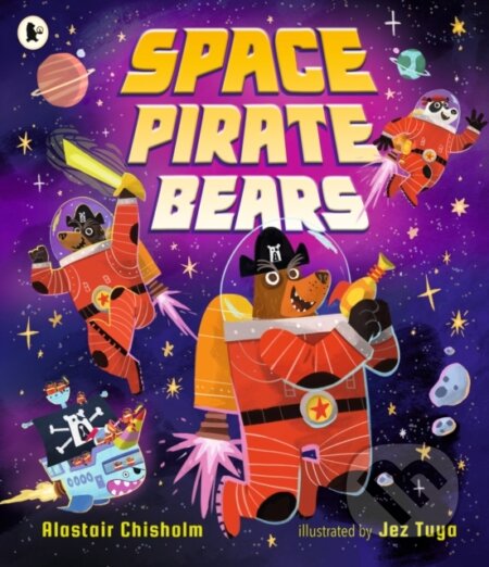 Kniha: Space Pirate Bears (Alastair Chisholm). Walker books, 2024 Kniha: Space Pirate Bears (Alastair Chisholm). Walker books, 2024