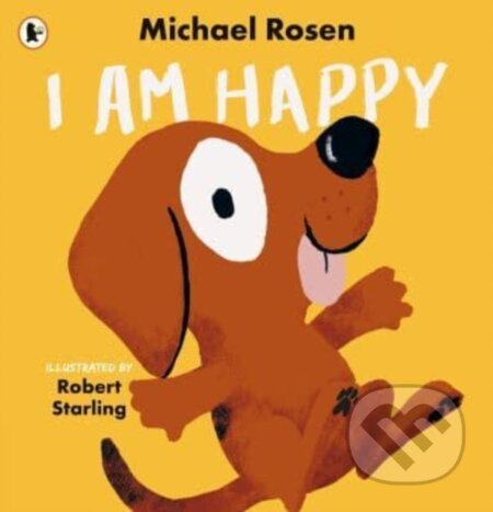 Kniha: I Am Happy (Michael Rosen). Walker books, 2024 Kniha: I Am Happy (Michael Rosen). Walker books, 2024
