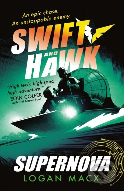 Kniha: Swift and Hawk: Supernova (Logan Macx). Walker books, 2024 Kniha: Swift and Hawk: Supernova (Logan Macx). Walker books, 2024