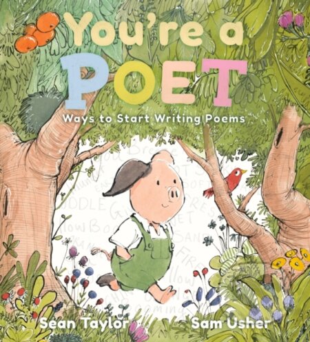 Kniha: You're a Poet: Ways to Start Writing Poems (Sean Taylor). Walker books, 2024 Kniha: You're a Poet: Ways to Start Writing Poems (Sean Taylor). Walker books, 2024