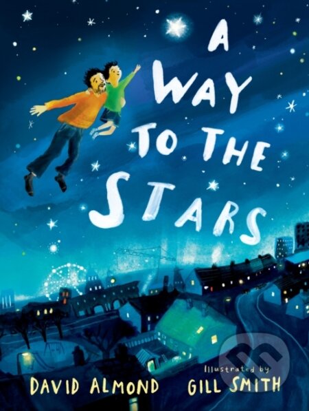 Kniha: A Way to the Stars (David Almond). Walker books, 2023 Kniha: A Way to the Stars (David Almond). Walker books, 2023