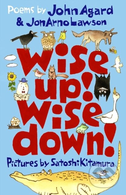 Kniha: Wise Up! Wise Down!: Poems by John Agard and JonArno Lawson (John Agard a JonArno Lawson). Walker books, 2024 Kniha: Wise Up! Wise Down!: Poems by John Agard and JonArno Lawson (John Agard a JonArno Lawson). Walker books, 2024