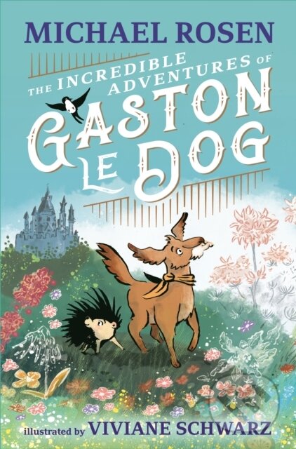 Kniha: The Incredible Adventures of Gaston le Dog (Michael Rosen). Walker books, 2023 Kniha: The Incredible Adventures of Gaston le Dog (Michael Rosen). Walker books, 2023