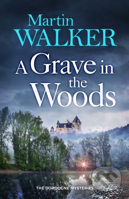 Kniha: A Grave in the Woods (Martin Walker). Quercus, 2024 Kniha: A Grave in the Woods (Martin Walker). Quercus, 2024